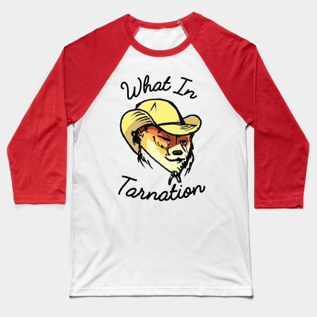 What in Tarnation Meme - Wot N Tarnation Cowboy Hat Dog Baseball T-Shirt by sketchnkustom